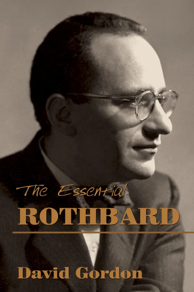 The Essential Rothbard by David Gordon